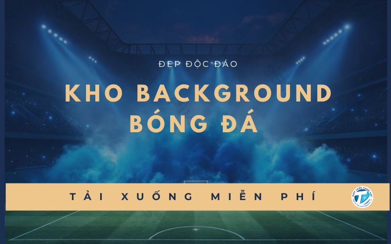 Kho background bóng đá đẹp độc đáo - Tải xuống miễn phí